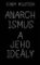 Anarchismus a jeho ideály Anarchismus a jeho ideály