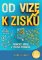 Od vize k zisku: Proměňte nápad v ziskové podnikání Od vize k zisku: Proměňte nápad v ziskové podnikání