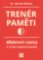 Trenér paměti - 40denní cesta k trvale zlepšené paměti Trenér paměti - 40denní cesta k trvale zlepšené paměti