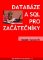 Databáze a SQL pro začátečníky Databáze a SQL pro začátečníky