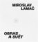 Miroslav Lamač - Obraz a svět Miroslav Lamač - Obraz a svět