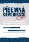 Písemná komunikace v praxi - Současná legislativa, etiketa a normy a jejich dopad na úprav Písemná komunikace v praxi - Současná legislativa, etiketa a normy a jejich dopad na úprav