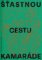Šťastnou cestu, kamaráde Šťastnou cestu, kamaráde