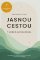 Jasnou cestou - 7 kroků k novému životu