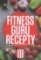 Fitness guru recepty III. Fitness guru recepty III.