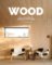 Wood: Cosy Interiors for Timeless Living Spaces Wood: Cosy Interiors for Timeless Living Spaces