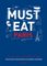 Must Eat Paris: An Eclectic Selection of Culinary Locations Must Eat Paris: An Eclectic Selection of Culinary Locations