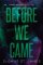 Before We Came