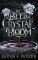 To Bleed a Crystal Bloom To Bleed a Crystal Bloom