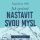 Jak správně nastavit svou mysl