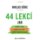 44 lekcí 44 lekcí