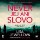 Never jej ani slovo Never jej ani slovo