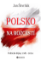 Polsko na rozcestí: Politické dějiny 1981-2024 Polsko na rozcestí: Politické dějiny 1981-2024