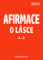 Afirmace o Lásce č. 2 Afirmace o Lásce č. 2