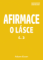 Afirmace o Lásce č. 3 Afirmace o Lásce č. 3