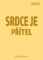 Srdce je přítel Srdce je přítel