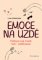 Emoce na uzdě - Pochopte svůj strach, hněv i zamilovanost Emoce na uzdě - Pochopte svůj strach, hněv i zamilovanost