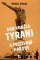 Ako končia tyrani a prežívajú národy Ako končia tyrani a prežívajú národy