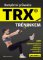 Kompletní průvodce TRX® tréninkem - 100 nejefektivnějších cvičení se závěsným tréninkovým systémem Kompletní průvodce TRX® tréninkem - 100 nejefektivnějších cvičení se závěsným tréninkovým systémem