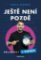 Ještě není pozdě Ještě není pozdě