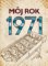 Môj rok 1971 Môj rok 1971
