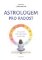 Astrologem pro radost - Jak potěšit Štíry, Ryby, Raky a sebe taky