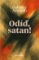 Odíď, satan! Odíď, satan!