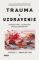 Trauma a uzdravenie Trauma a uzdravenie