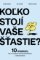 Koľko stojí vaše šťastie? Koľko stojí vaše šťastie?