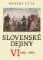 Slovenské dejiny VI Slovenské dejiny VI