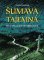Šumava tajemná Šumava tajemná