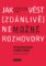 Jak vést (zdánlivě) nemožné rozhovory Jak vést (zdánlivě) nemožné rozhovory
