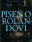 Píseň o Rolandovi Píseň o Rolandovi