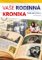 Vaše rodinná kronika krok za krokem Vaše rodinná kronika krok za krokem