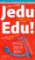 Jedu Edu Jedu Edu