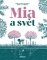 Mia a svět Mia a svět