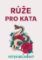 Růže pro kata Růže pro kata