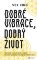 Dobré vibrace, dobrý život Dobré vibrace, dobrý život