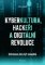 Kyberkultura, hackeři a digitální revoluce Kyberkultura, hackeři a digitální revoluce