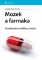 Mozek a farmaka Mozek a farmaka