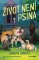 Život není psina Život není psina