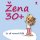 Žena 30+ Žena 30+