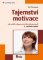 Tajemství motivace Tajemství motivace