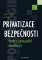 Privatizace bezpečnosti Privatizace bezpečnosti