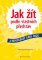 Jak žít podle vlastních představ Jak žít podle vlastních představ