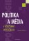 Politika a média v konzumní společnosti Politika a média v konzumní společnosti