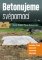 Betonujeme svépomocí Betonujeme svépomocí