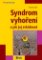 Syndrom vyhoření a jak jej zvládnout Syndrom vyhoření a jak jej zvládnout