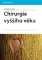 Chirurgie vyššího věku Chirurgie vyššího věku