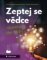 Zeptej se vědce